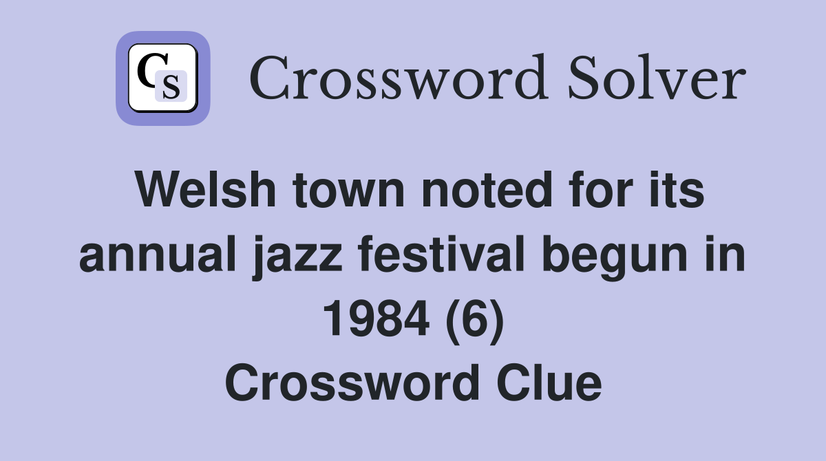 Welsh town noted for its annual jazz festival begun in 1984 (6